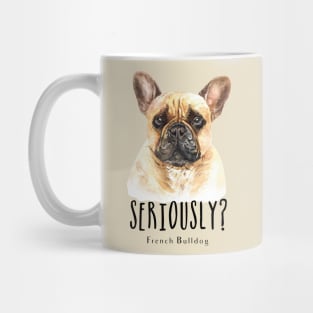 Seriously French Bulldog Mug